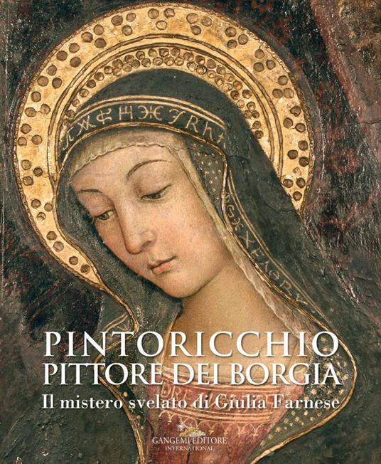 Pintoricchio. Pittore dei Borgia. Il mistero svelato di Giulia Farnese. Catalogo della mostra (Roma, 19 maggio-10 settembre 2017). Ediz. illustrata - Cristina Acidini,Francesco Buranelli,Claudia La Malfa,Claudio Strinati - ebook
