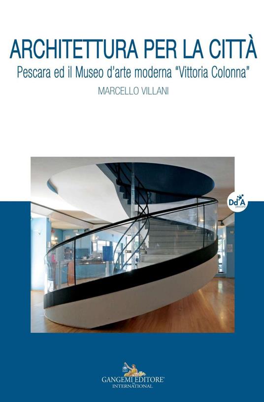 Architettura per la città. Pescara ed il museo d'arte moderna «Vittoria Colonna» - Marcello Villani - ebook