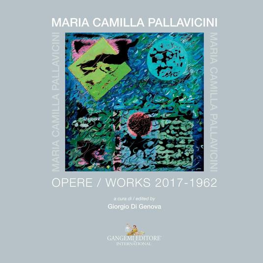 Maria Camilla Pallavicini. Opere / Works 2017-1962