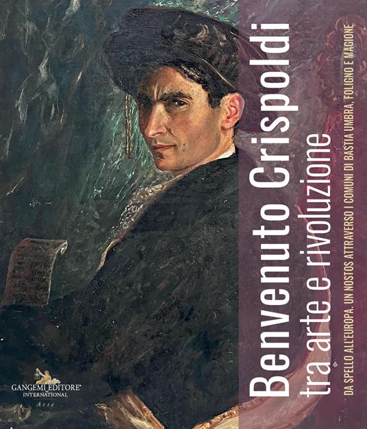 Benvenuto Crispoldi tra arte e rivoluzione. Da Spello all’Europa. Un nostos attraverso i comuni di Bastia Umbra, Foligno e Magione. Catalogo della mostra. Ediz. illustrata - copertina