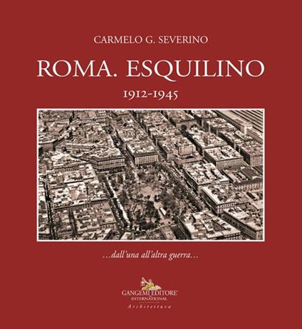 Roma. Esquilino 1912-1945 - Carmelo Severino - copertina