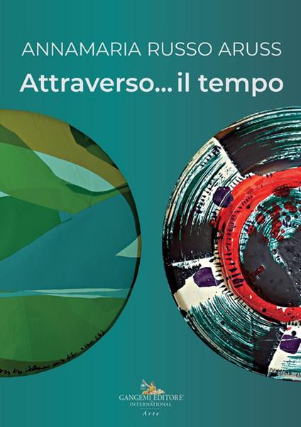 Annamaria Russo Aruss. Attraverso... il tempo - copertina