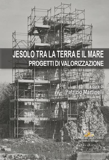 Jesolo tra la terra e il mare. Progetti di valorizzazione - copertina