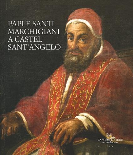 Papi e santi marchigiani a Castel Sant'Angelo. Ediz. illustrata - copertina