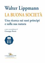 Walter Lippmann. La buona società. Una ricerca sui suoi princìpi e sulla sua natura