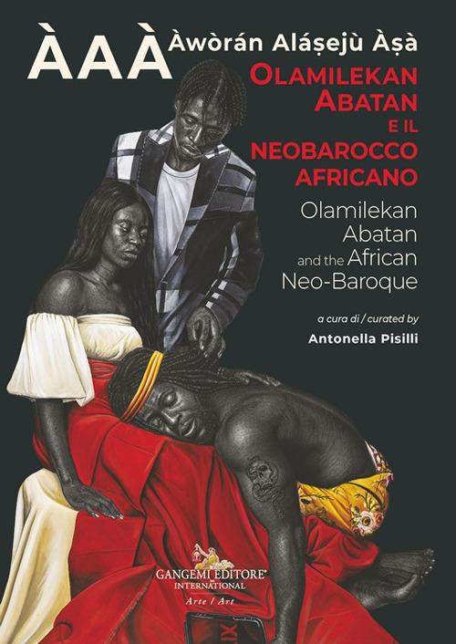 Olamilekan Abatan e il Neobarocco Africano ÀAÀ - Àwòrán Aláṣejù Àṣà. Olamilekan Abatan and the African Neo-Baroque. Ediz. illustrata - Antonella Pisilli - copertina