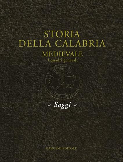 I mercanti forestieri in Calabria e la struttura economica della regione. Published in «Storia della Calabria Medievale vol. 1: I quadri generali» - Alfonso Leone - ebook