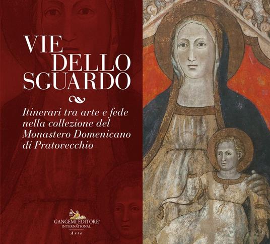 Vie dello sguardo. Itinerari tra arte e fede nella collezione del monastero domenicano di Pratovecchio - Paola Diana Gobbo - ebook