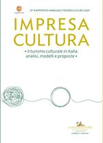Impresa cultura 21° Federculture. Il turismo culturale in Italia, analisi, modelli e proposte
