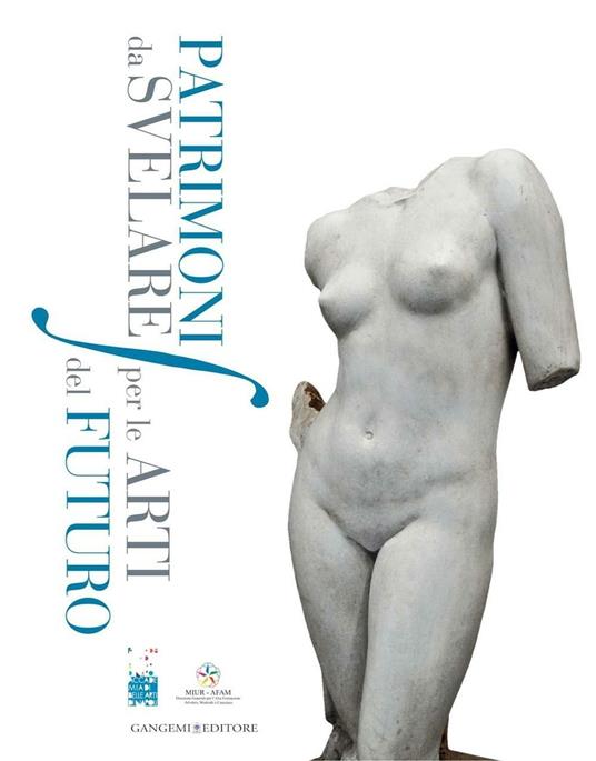 Patrimoni da svelare per le arti del futuro. Primo convegno di studi sulla salvaguardia dei beni culturali delle Accademie di Belle Arti di Italia - Giovanna Cassese - ebook
