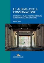 Le «forme» della conservazione. Intenzioni e prassi dell'architettura contemporanea per il restauro