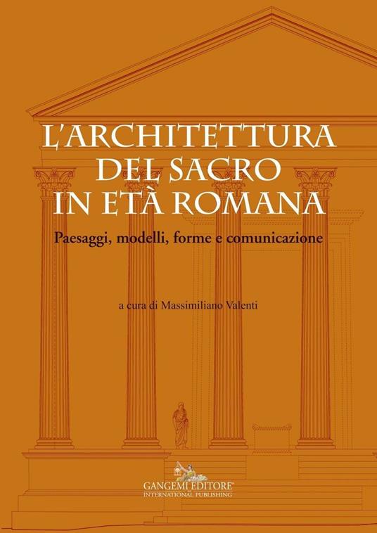 L' architettura del sacro in età romana. Paesaggi, modelli, forme e comunicazione - Massimiliano Valenti - ebook