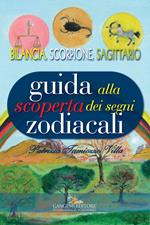 Guida alla scoperta dei segni zodiacali. Bilancia, Scorpione, Sagittario