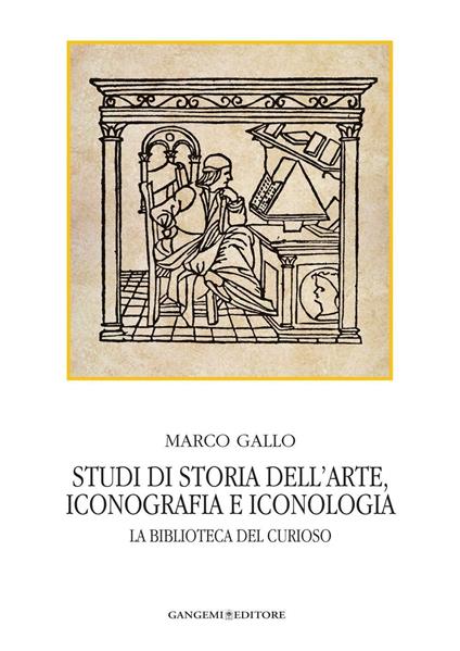 Studi di storia dell'arte, iconografia e iconologia. La biblioteca del curioso - Marco Gallo - ebook