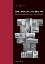 Stili del razionalismo. Anatomia di quattordici opere di architettura. Ediz. illustrata