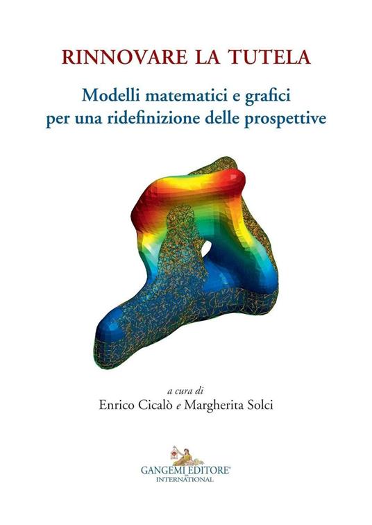 Rinnovare la tutela. Modelli matematici e grafici per una ridefinizione delle prospettive - Enrico Cicalò,Margherita Solci - ebook