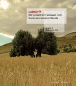 LabMar08. Idee e progetti per il paesaggio rurale. Scenari per il turismo in Marmilla. Ediz. illustrata