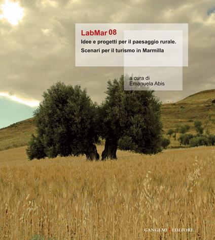 LabMar08. Idee e progetti per il paesaggio rurale. Scenari per il turismo in Marmilla. Ediz. illustrata - Emanuela Abis - ebook