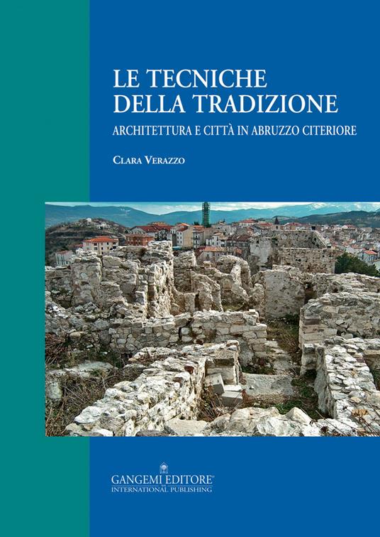 Le tecniche della tradizione. Architettura e città in Abruzzo citeriore. Ediz. illustrata - Clara Verazzo - ebook