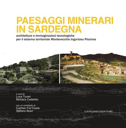 Paesaggi minerari in Sardegna. Architetture e immaginazioni tecnologiche per il sistema territoriale Montevecchio Ingurtosu Piscinas - Barbara Cadeddu,Luca Tuveri - ebook