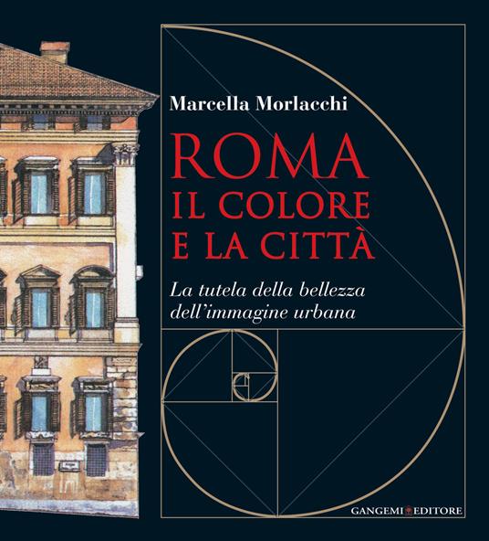 Roma il colore e la città. La tutela della bellezza dell'immagine urbana - Marcella Morlacchi - ebook
