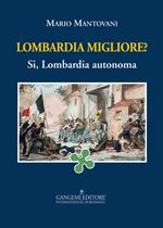 Lombardia migliore? Sì, Lombardia autonoma