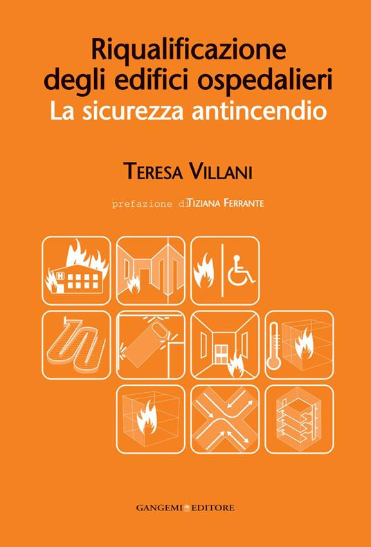 Riqualificazione degli edifici ospedalieri. La sicurezza antincendio - Teresa Villani - ebook