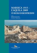 Marsica 1915-L'Aquila 2009. Un secolo di ricostruzioni. Ediz. illustrata