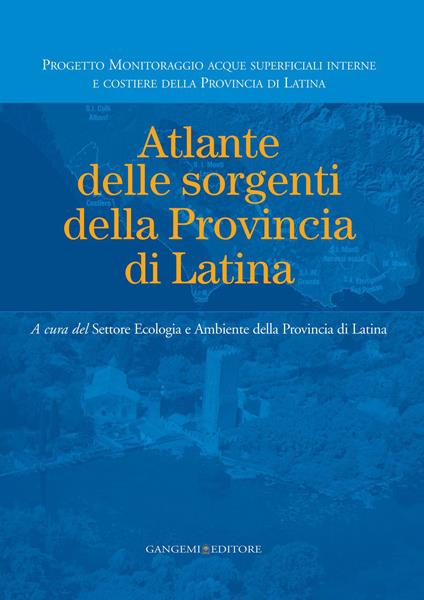 Atlante delle sorgenti della provincia di Latina - Carlo Gazzetti,Antonio Loy,Silvia Rossi,Paolo Sarandrea - ebook