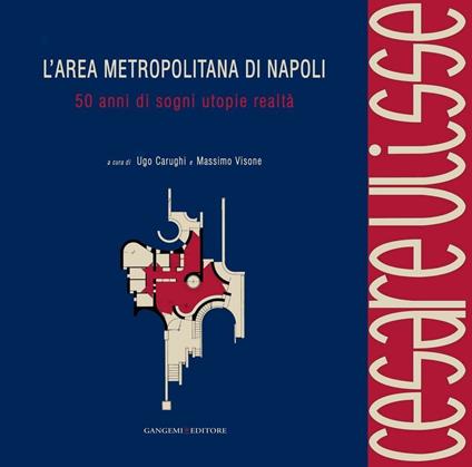 L' area metropolitana di Napoli. 50 anni di sogni utopie realtà. Cesare Ulisse. Catalogo della mostra (4 giugno-4 luglio 2010). Ediz. illustrata - Ugo Carughi,Massimo Visone - ebook