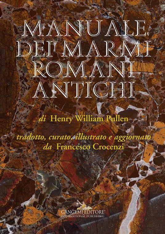 Manuale dei marmi romani antichi. Ediz. illustrata - Henry William Pullen,Francesco Crocenzi - ebook
