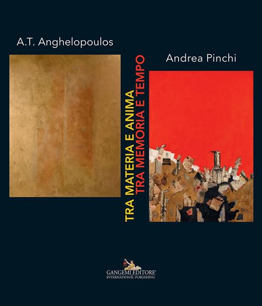 Tra materia e anima, tra memoria e tempo. Catalogo della mostra (Roma, 12-25 novembre 2015). Ediz. illustrata - A. T. Anghelopoulos,Andrea Pinchi,Claudio Strinati - ebook