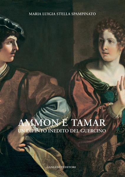 Ammon e Tamar. Un dipinto inedito del Guercino - Maria Stella Spampinato - ebook