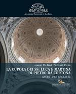 La cupola dei SS. Luca e Martina di Pietro da Cortona. Aperti per restauri. Ediz. illustrata