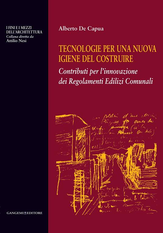 Tecnologie per una nuova igiene del costruire. Contributi per l'innovazione dei regolamenti edilizi comunali - Alberto De Capua - ebook