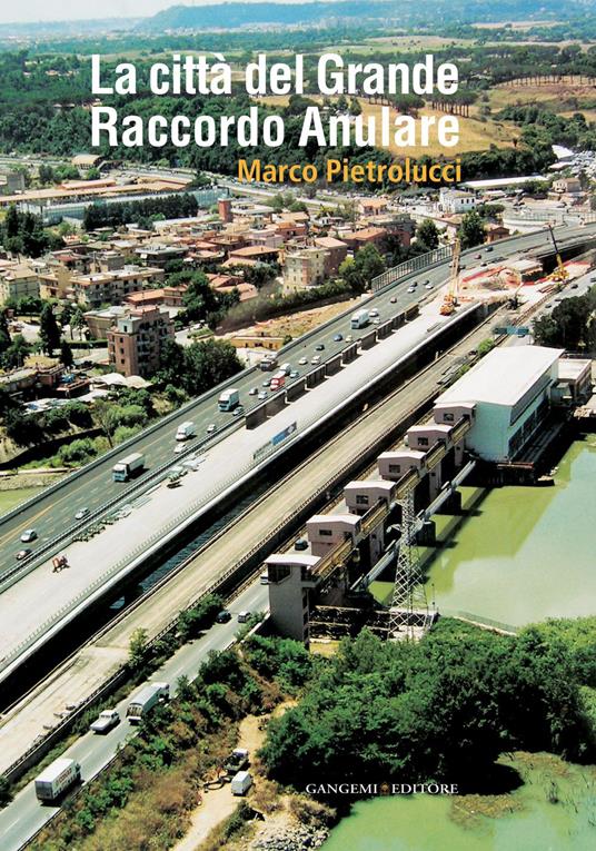 La città del Grande Raccordo Anulare. Ediz. illustrata - Marco Pietrolucci - ebook