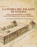 La storia del Palazzo di Venezia dalle collezioni Barbo e Grimani a sede dell'ambasciata veneta e austriaca. Ediz. illustrata. Vol. 1