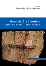 Una città di 500 km. Letture del territorio padano