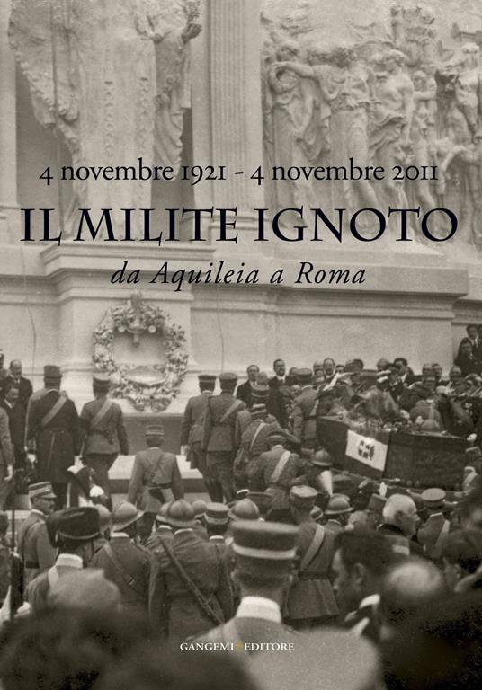 Il Milite Ignoto. Da Aquileia a Roma. 4 novembre 1921-4 novembre 2011 . Catalogo della mostra - Emanuele Martinez,Marco Pizzo - ebook