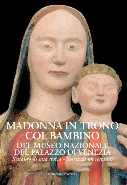 Madonna in trono col Bambino del Museo Nazionale del Palazzo di Venezia. Restauro di una storia. Storia di un restauro. Ediz. illustrata - V.V.A.A. - ebook