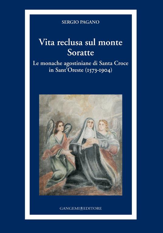 Vita reclusa sul monte Soratte. Le monache agostiniane di Santa Croce in Sant'Oreste (1573-1904) - Sergio Pagano - ebook