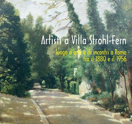 Artisti a Villa Strohl-Fern. Luogo d'arte e di incontri a Roma tra il 1880 e il 1956 - V.V.A.A. - ebook