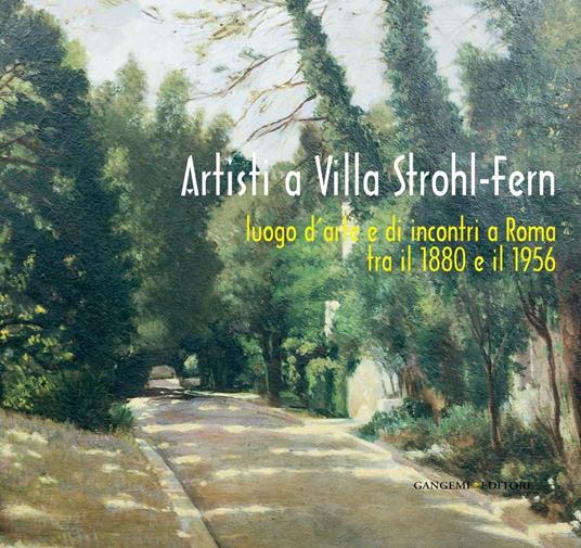 Artisti a Villa Strohl-Fern. Luogo d'arte e di incontri a Roma tra il 1880 e il 1956 - V.V.A.A. - ebook