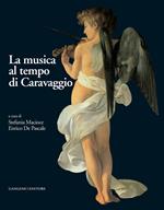 La musica al tempo di Caravaggio. Ediz. illustrata