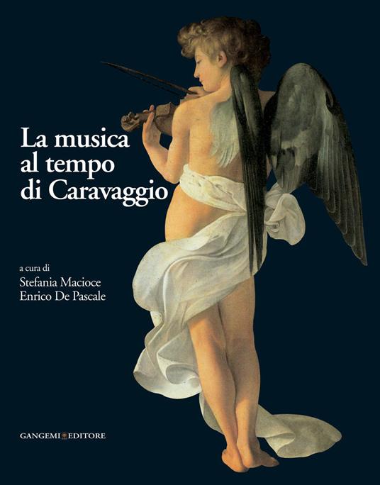 La musica al tempo di Caravaggio. Ediz. illustrata - Enrico De Pascale,Stefania Macioce - ebook