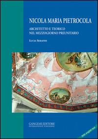 Nicola Maria Pietrocola. Architetto e teorico nel Mezzogiorno preunitario - Lucia Serafini - ebook