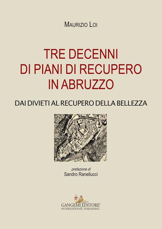 Tre decenni di piani di recupero in Abruzzo. Dai divieti al recupero della bellezza. Ediz. illustrata - Maurizio Loi - ebook