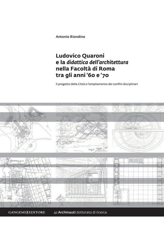 Ludovico Quaroni e la didattica dell'architettura nella Facoltà di Roma tra gli anni '60 e '70 - Antonio Riondino - ebook