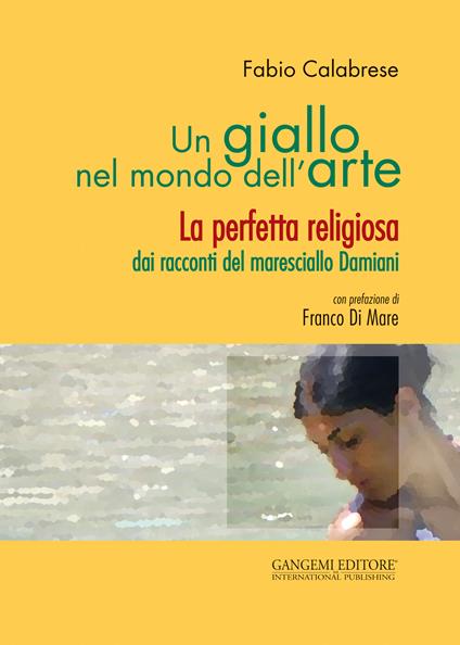Un giallo nel mondo dell'arte. La perfetta religiosa dai racconti del maresciallo Damiani - Fabio Calabrese - ebook