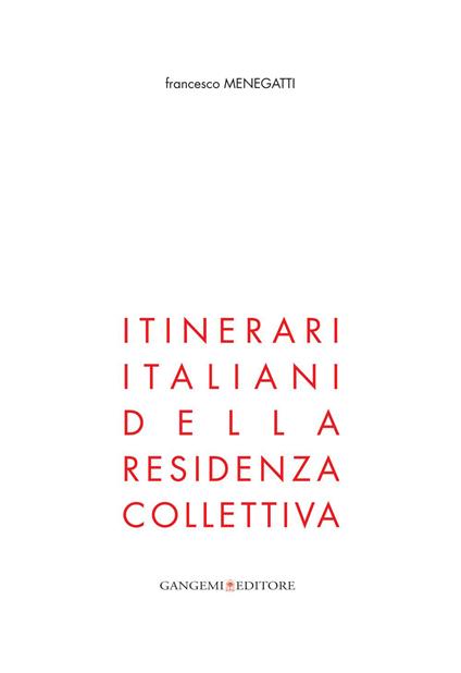 Itinerari italiani della residenza collettiva. Ediz. illustrata - Francesco Menegatti - ebook